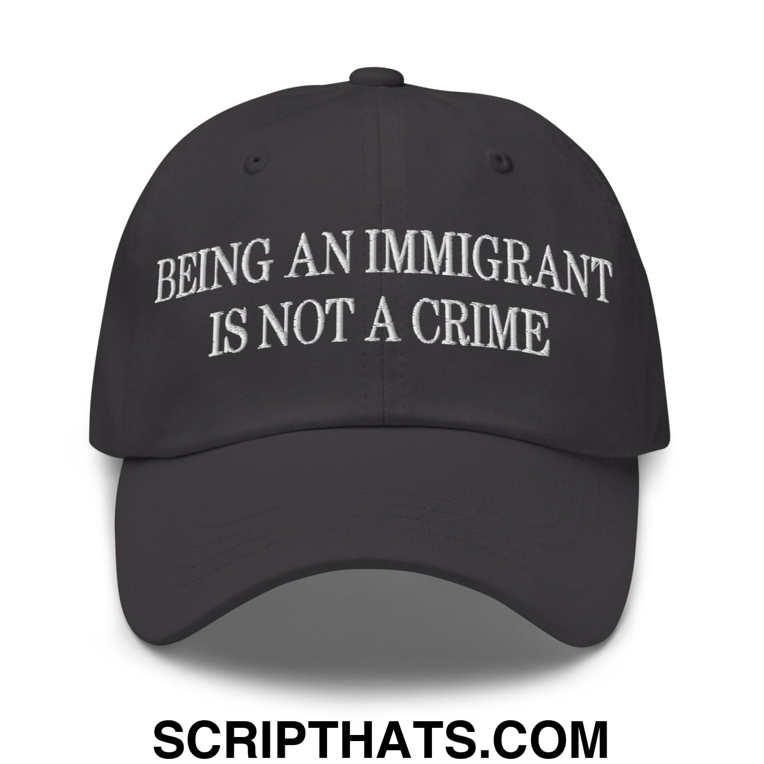 Being an Immigrant is not a Crime Embroidered Unstructured Dad Hat Dark Grey