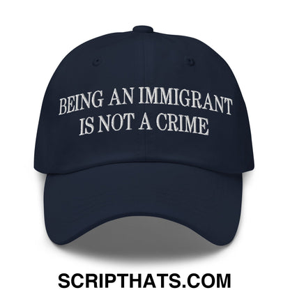 Being an Immigrant is not a Crime Embroidered Unstructured Dad Hat Navy