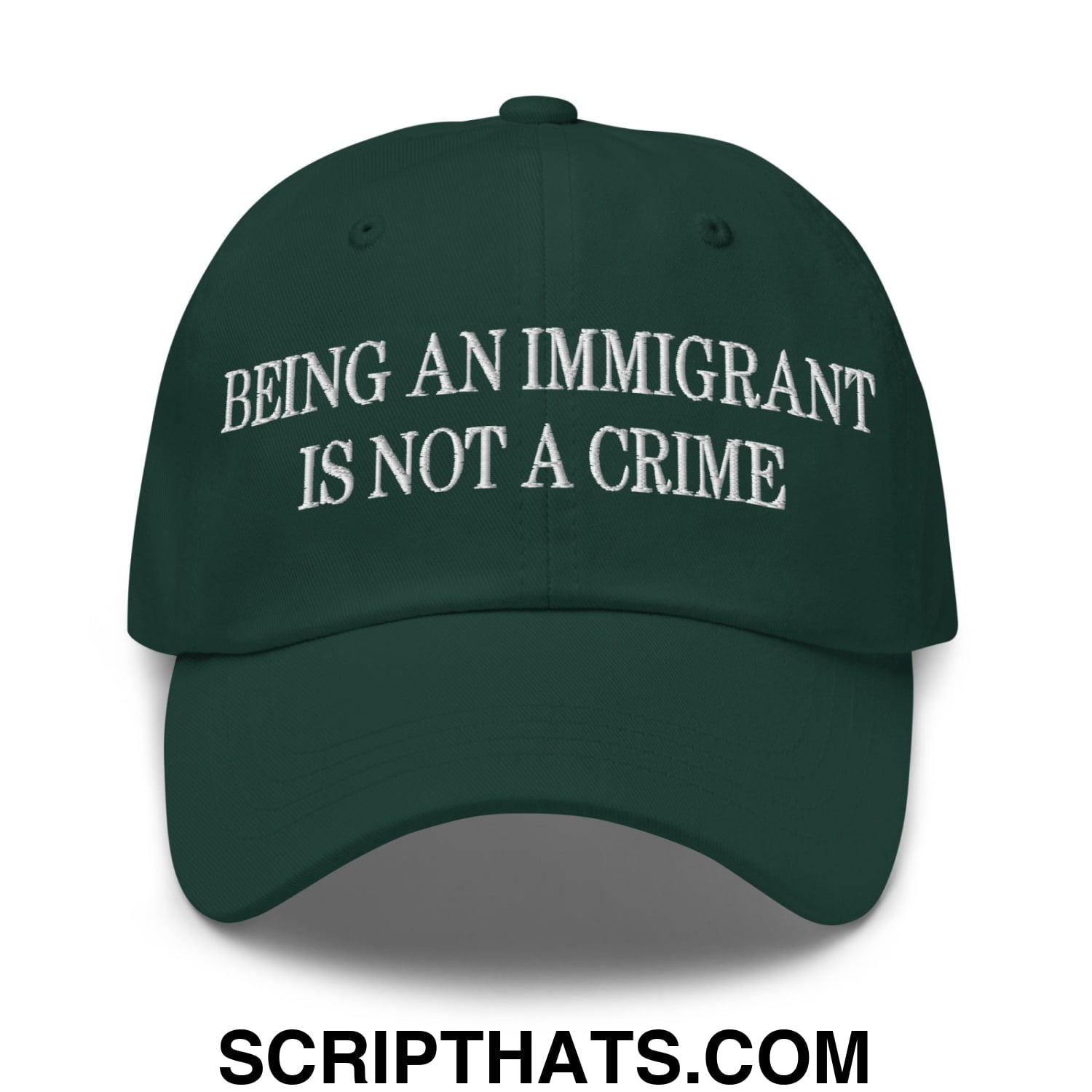 Being an Immigrant is not a Crime Embroidered Unstructured Dad Hat Spruce