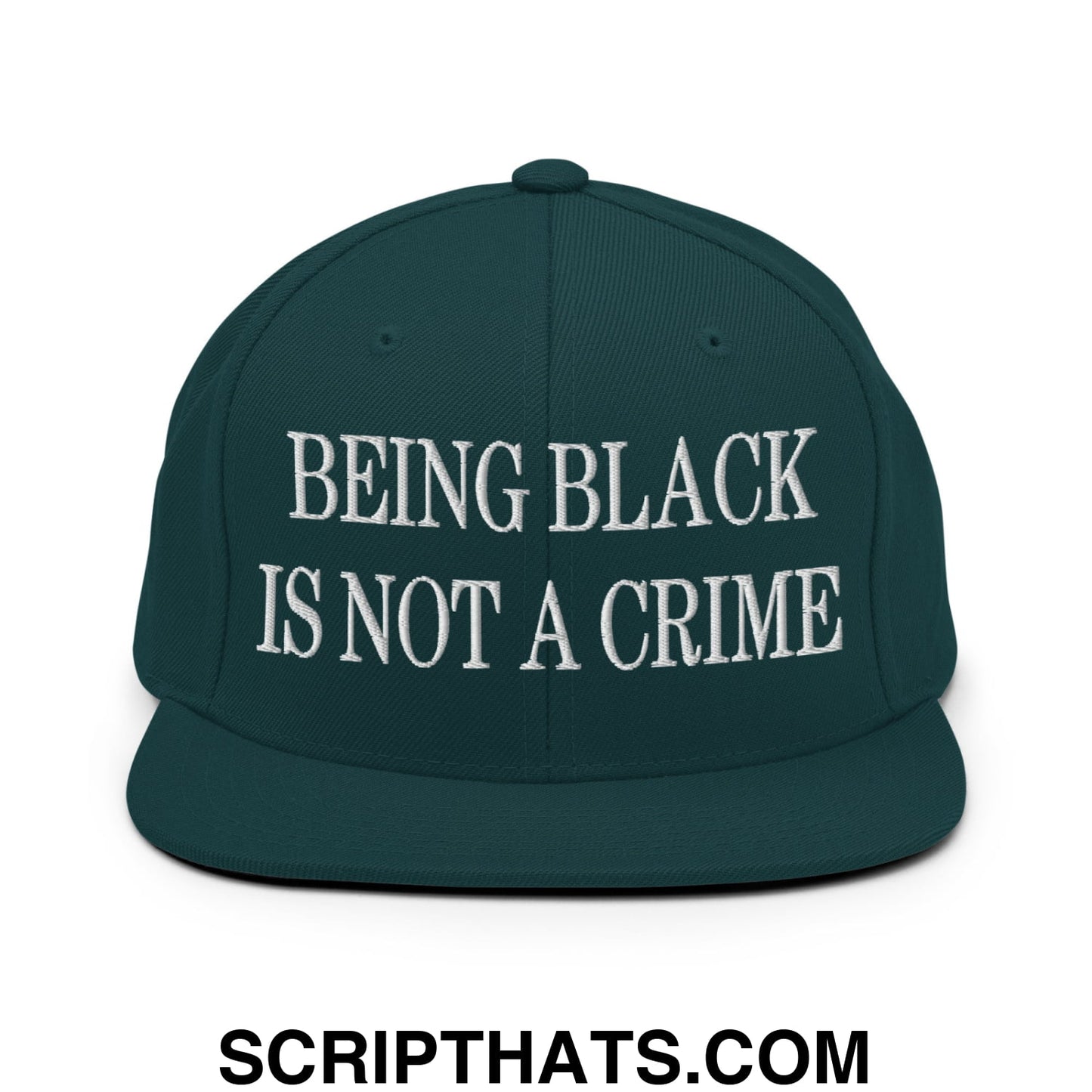 Being Black is not a Crime Embroidered Flat Bill Brim Snapback Hat Spruce