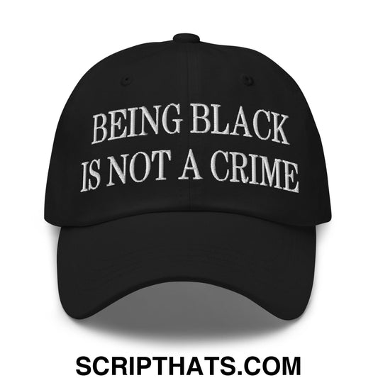 Being Black is not a Crime Embroidered Unstructured Dad Hat Black