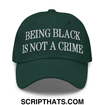 Being Black is not a Crime Embroidered Unstructured Dad Hat Spruce