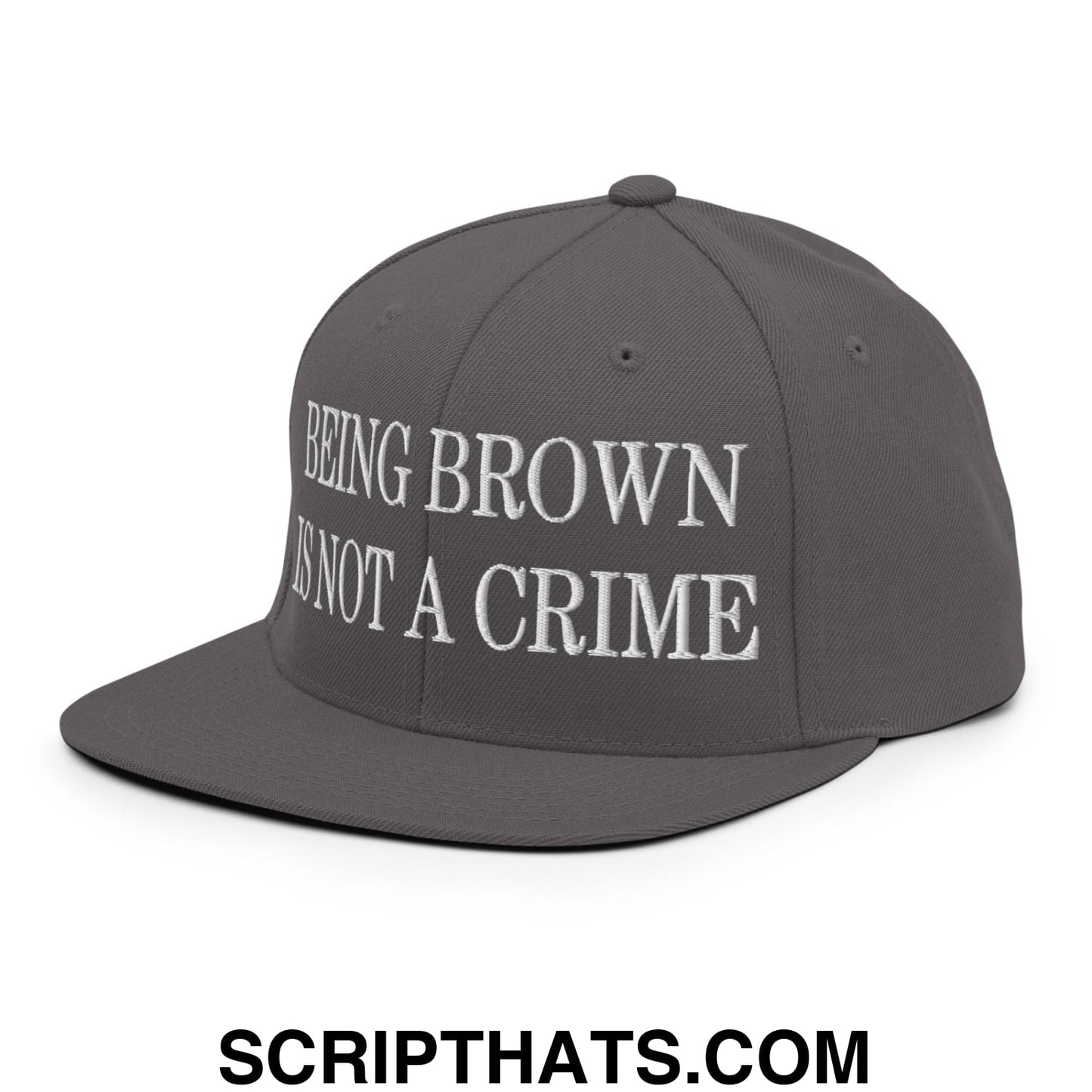 Being Brown is not a Crime Embroidered Flat Bill Brim Snapback Hat Dark Grey