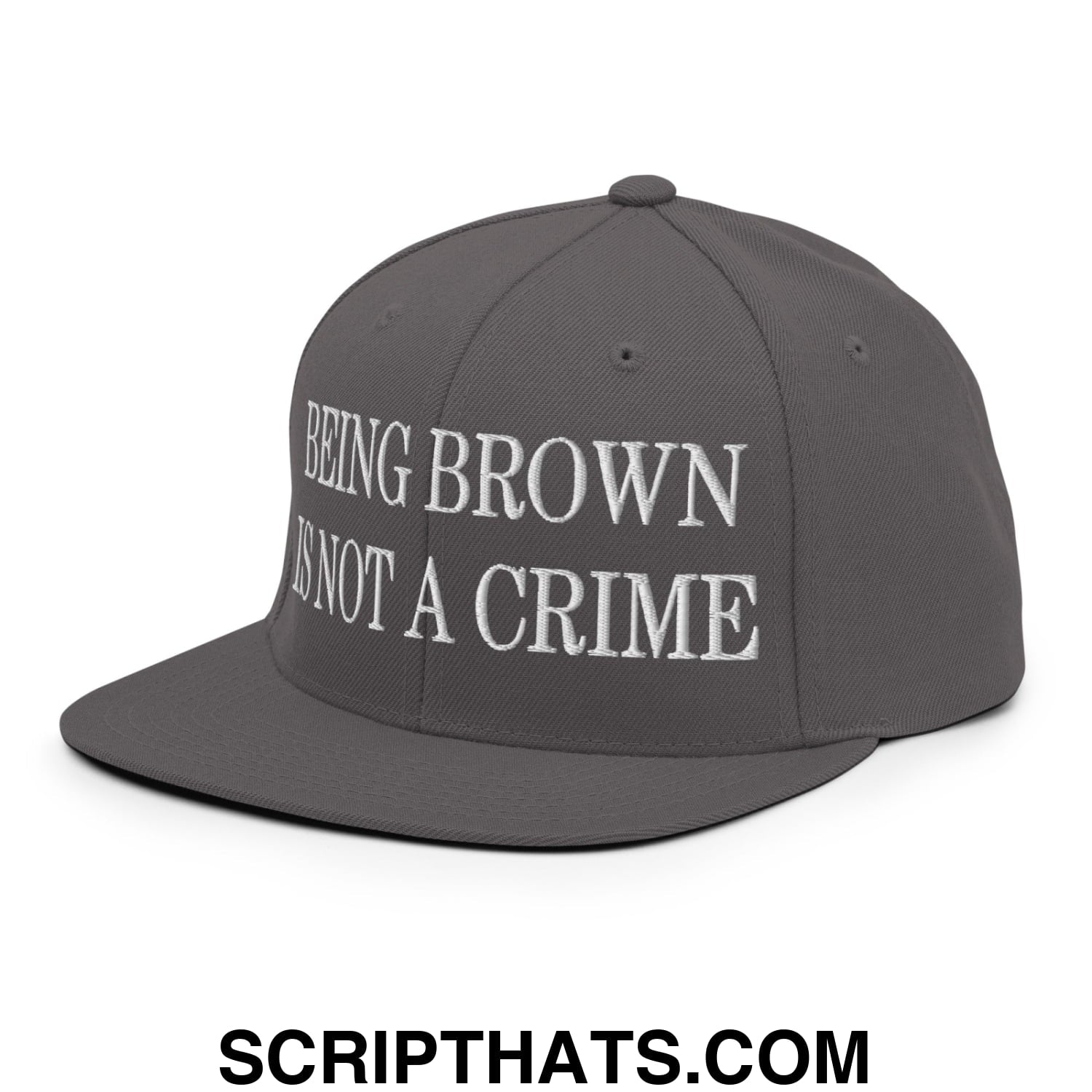 Being Brown is not a Crime Embroidered Flat Bill Brim Snapback Hat Dark Grey
