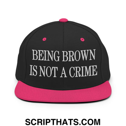 Being Brown is not a Crime Embroidered Flat Bill Brim Snapback Hat Black Neon Pink