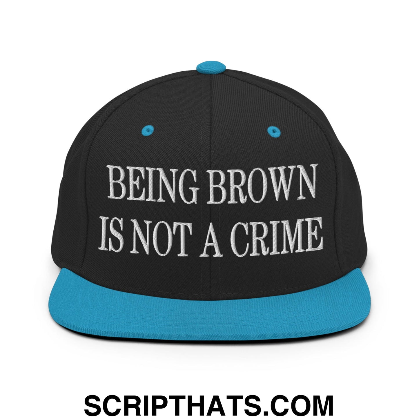 Being Brown is not a Crime Embroidered Flat Bill Brim Snapback Hat Black Teal