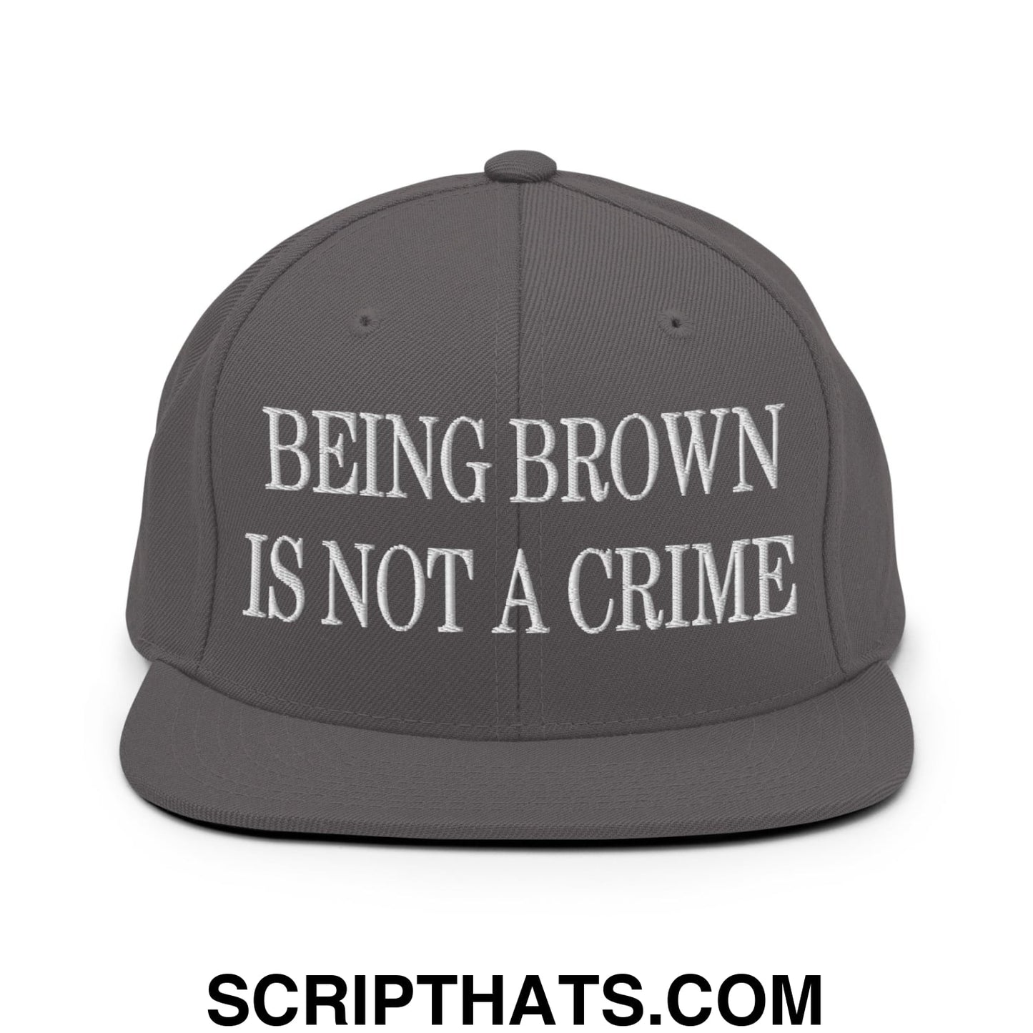 Being Brown is not a Crime Embroidered Flat Bill Brim Snapback Hat Dark Grey