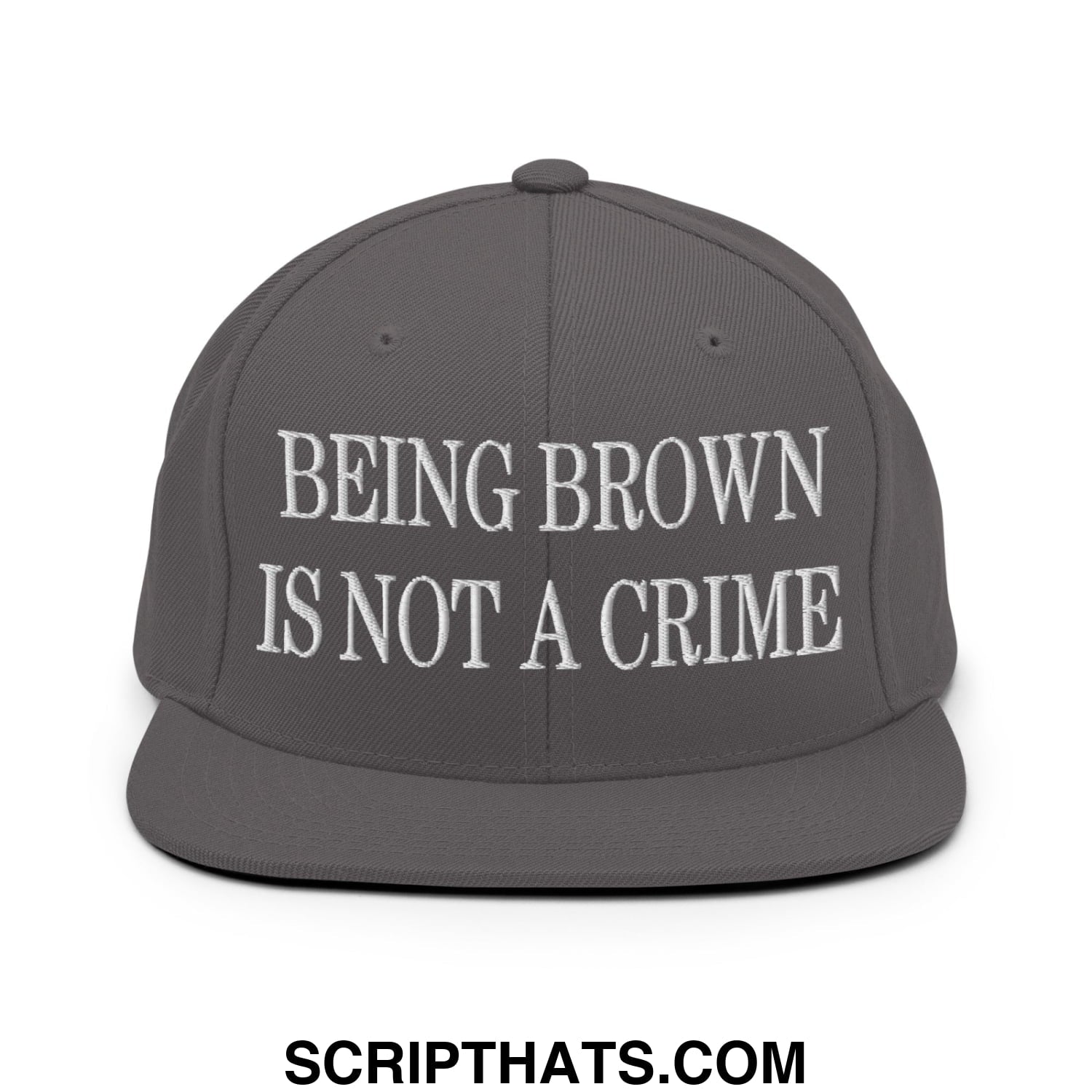 Being Brown is not a Crime Embroidered Flat Bill Brim Snapback Hat Dark Grey