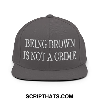 Being Brown is not a Crime Embroidered Flat Bill Brim Snapback Hat Dark Grey
