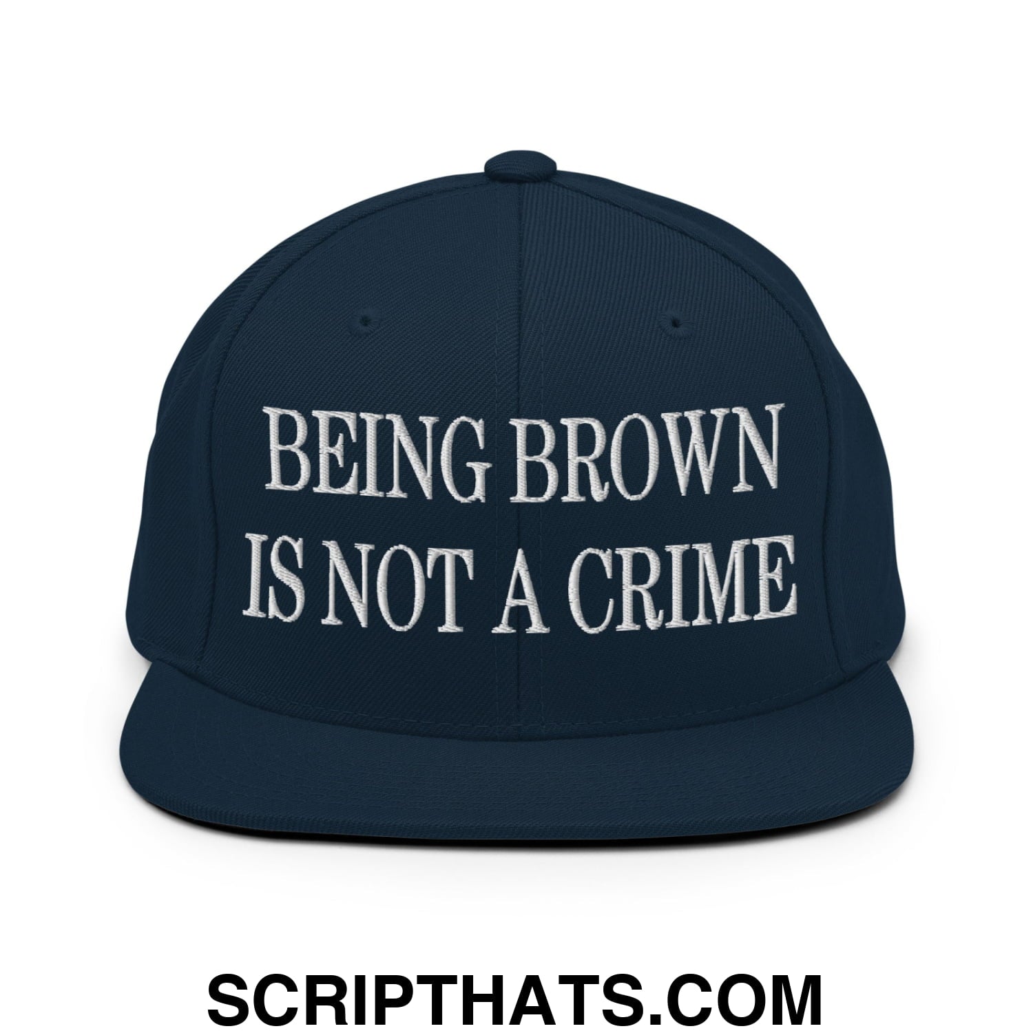 Being Brown is not a Crime Embroidered Flat Bill Brim Snapback Hat Dark Navy