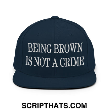 Being Brown is not a Crime Embroidered Flat Bill Brim Snapback Hat Dark Navy