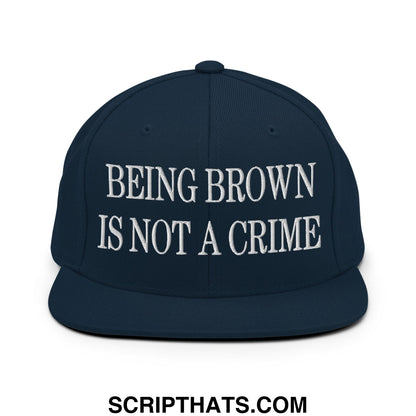 Being Brown is not a Crime Embroidered Flat Bill Brim Snapback Hat Dark Navy