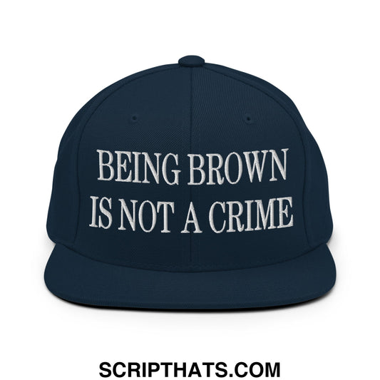 Being Brown is not a Crime Embroidered Flat Bill Brim Snapback Hat Dark Navy