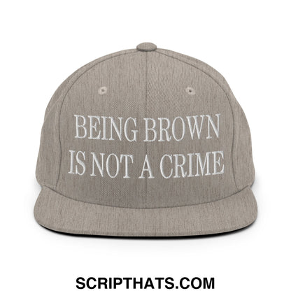 Being Brown is not a Crime Embroidered Flat Bill Brim Snapback Hat Heather Grey