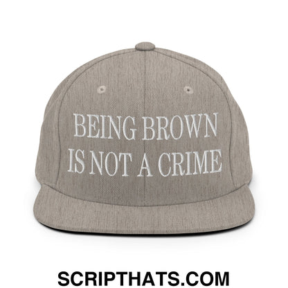 Being Brown is not a Crime Embroidered Flat Bill Brim Snapback Hat Heather Grey