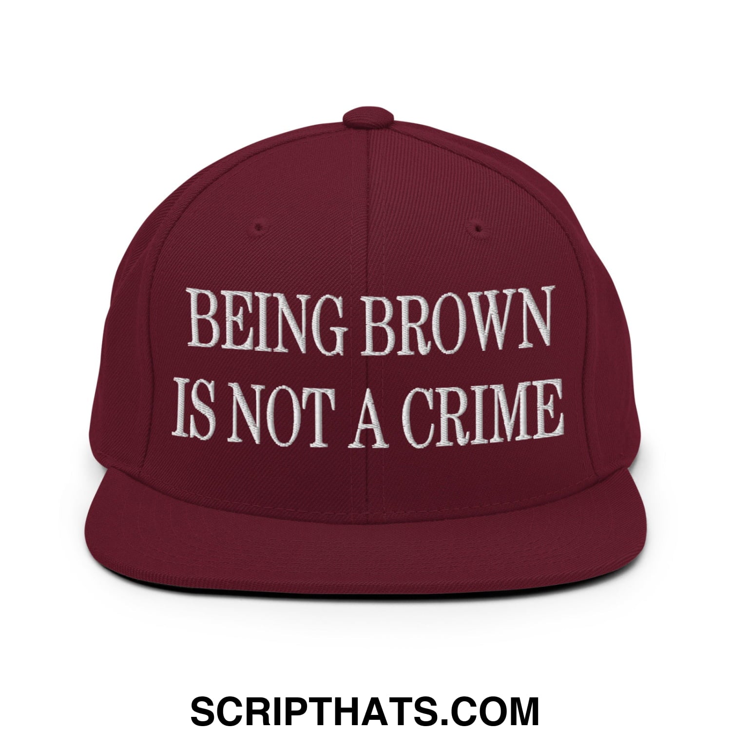 Being Brown is not a Crime Embroidered Flat Bill Brim Snapback Hat Maroon