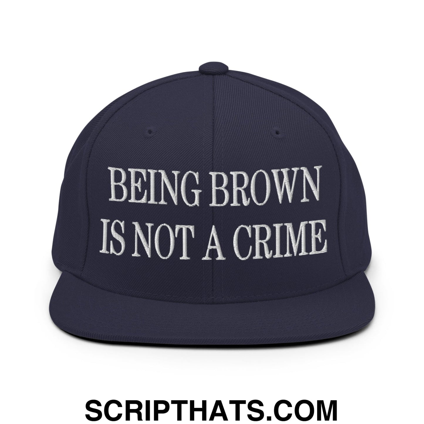 Being Brown is not a Crime Embroidered Flat Bill Brim Snapback Hat Navy