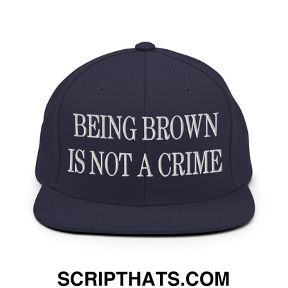 Being Brown is not a Crime Embroidered Flat Bill Brim Snapback Hat Navy