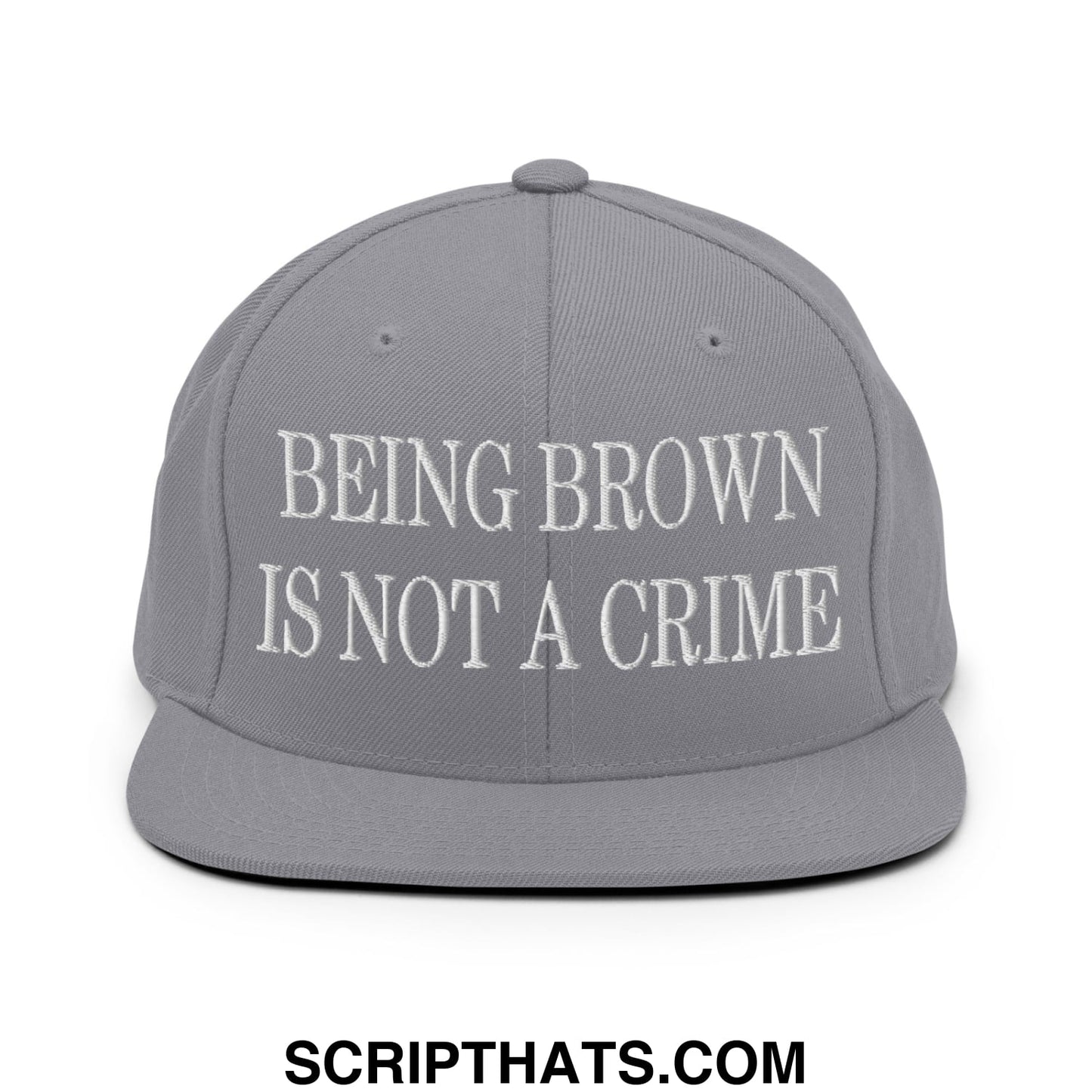 Being Brown is not a Crime Embroidered Flat Bill Brim Snapback Hat Silver