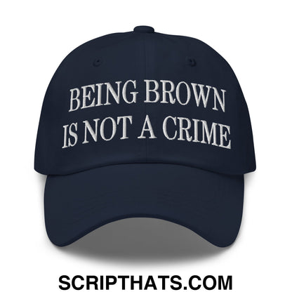 Being Brown is not a Crime Embroidered Unstructured Dad Hat Navy