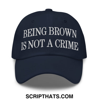 Being Brown is not a Crime Embroidered Unstructured Dad Hat Navy