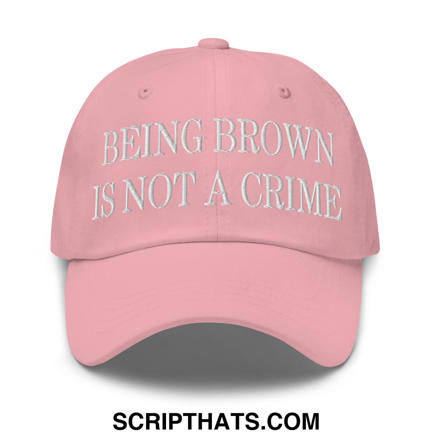 Being Brown is not a Crime Embroidered Unstructured Dad Hat Pink