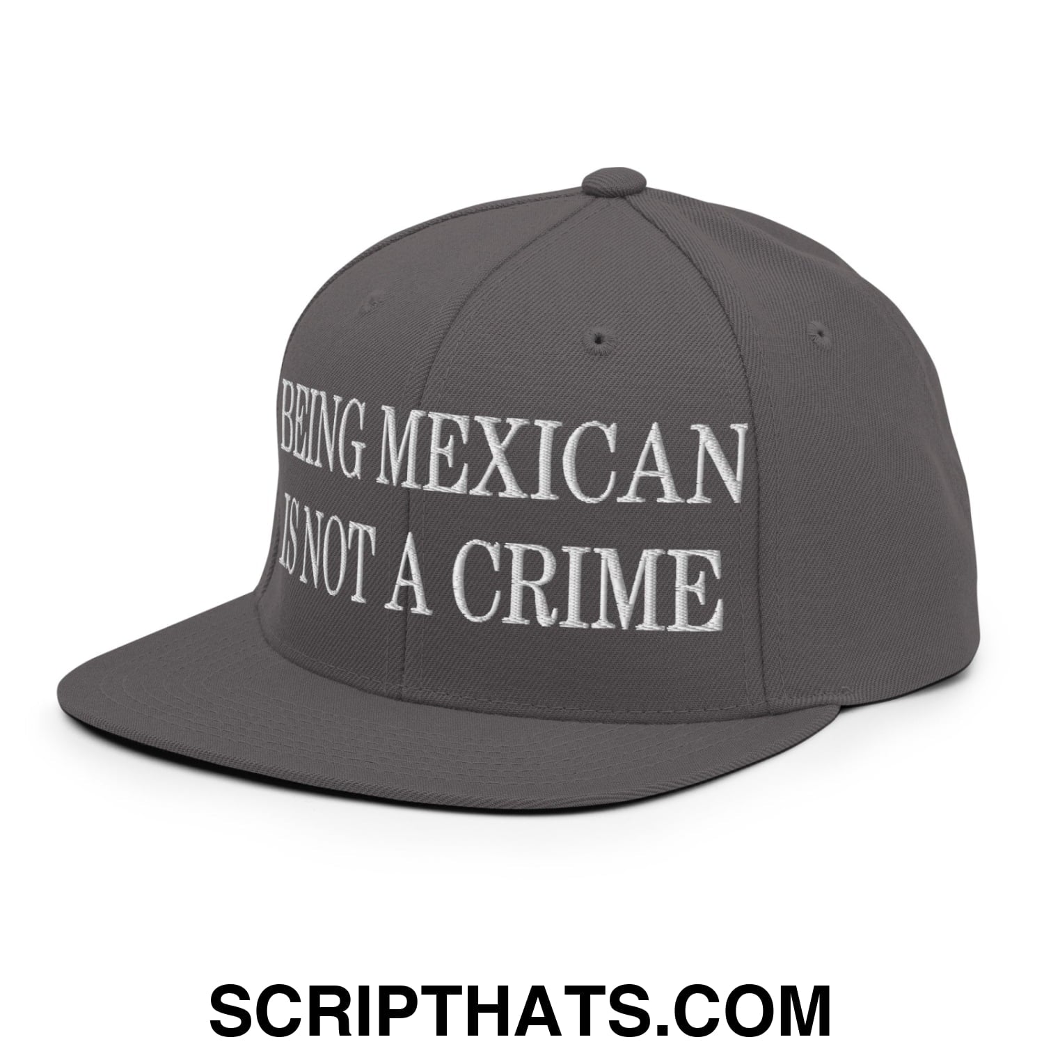 Being Mexican is not a Crime Embroidered Flat Bill Brim Snapback Hat Dark Grey