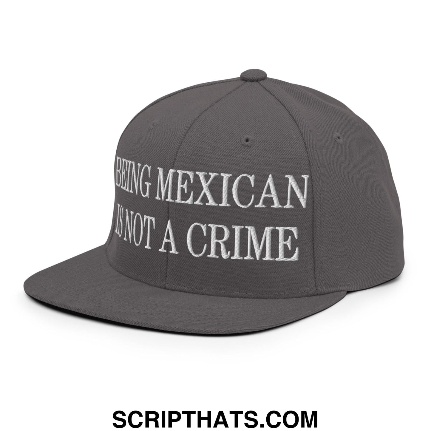 Being Mexican is not a Crime Embroidered Flat Bill Brim Snapback Hat Dark Grey