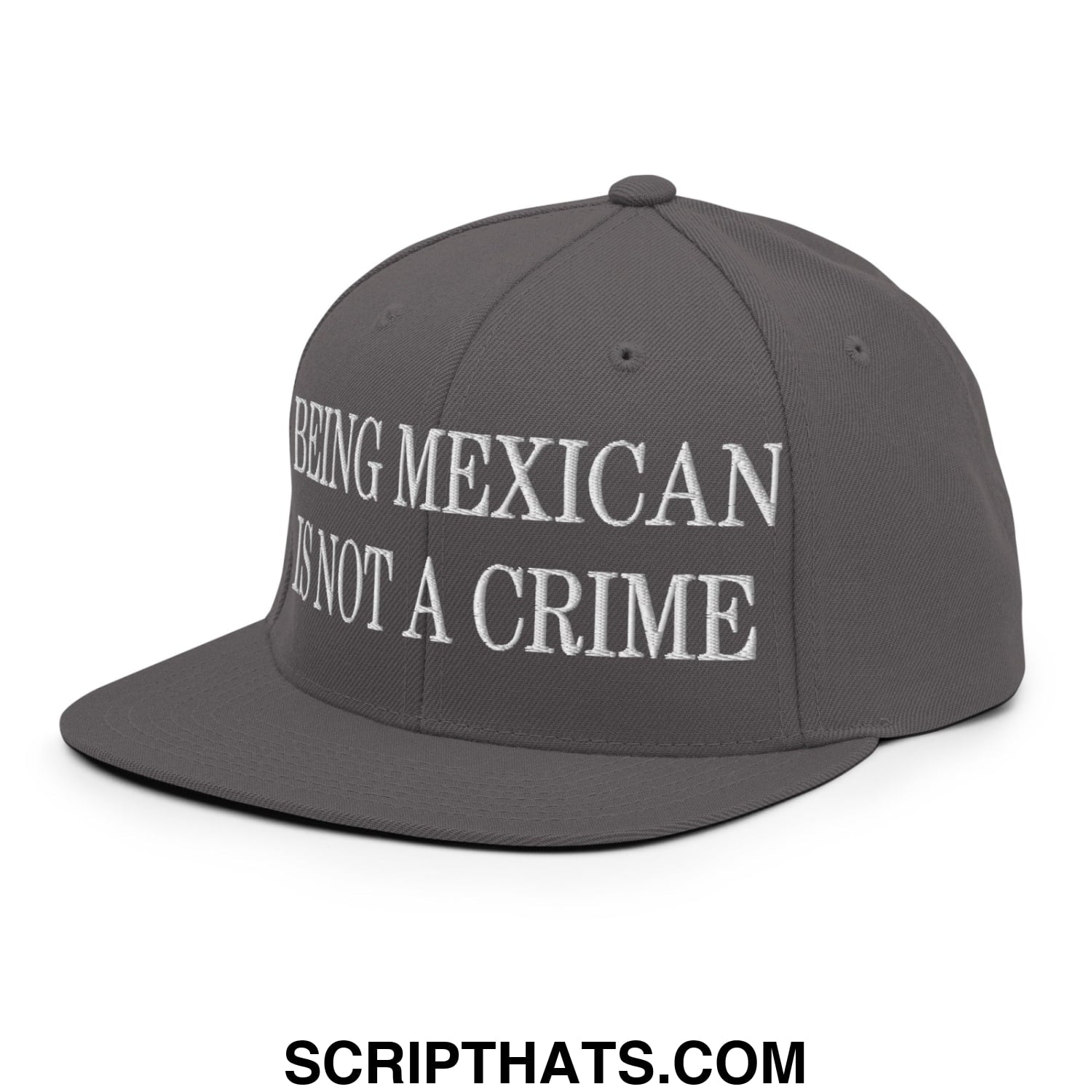 Being Mexican is not a Crime Embroidered Flat Bill Brim Snapback Hat Dark Grey