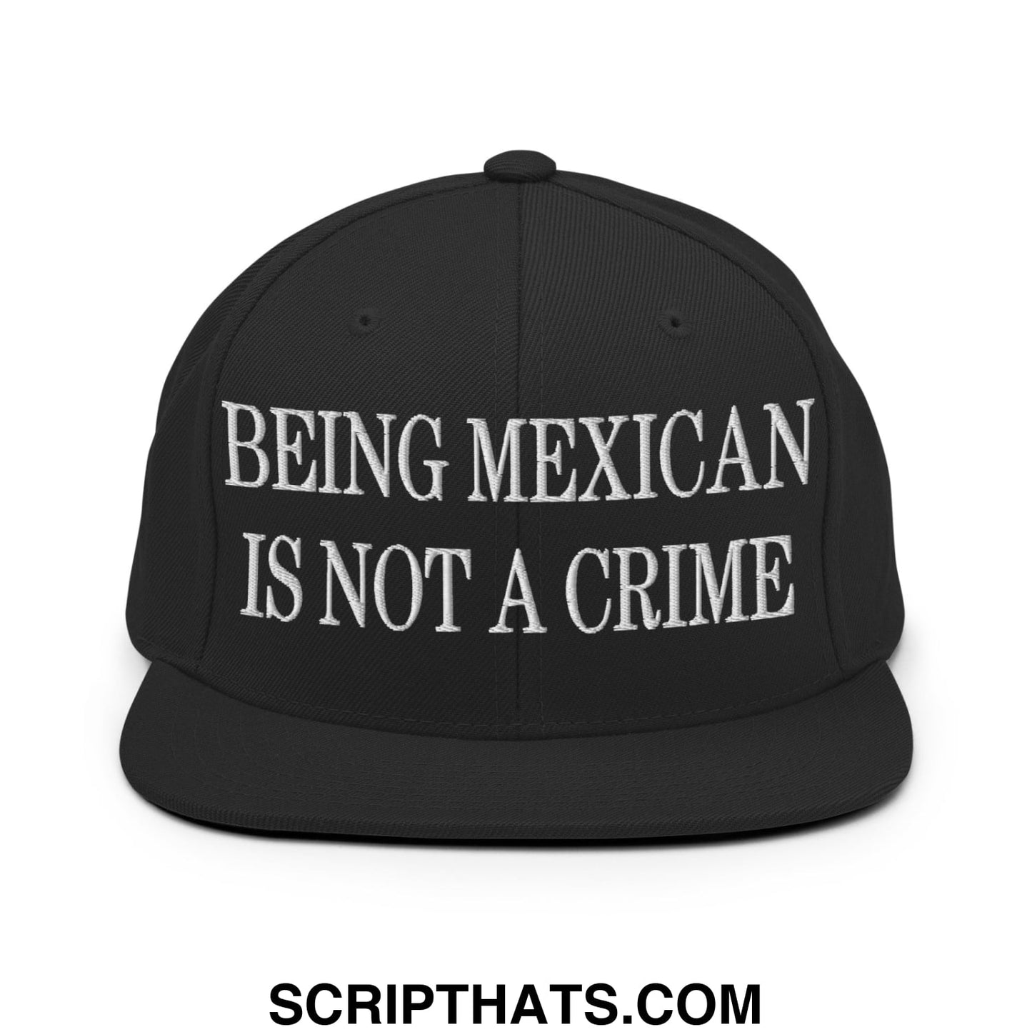 Being Mexican is not a Crime Embroidered Flat Bill Brim Snapback Hat Black