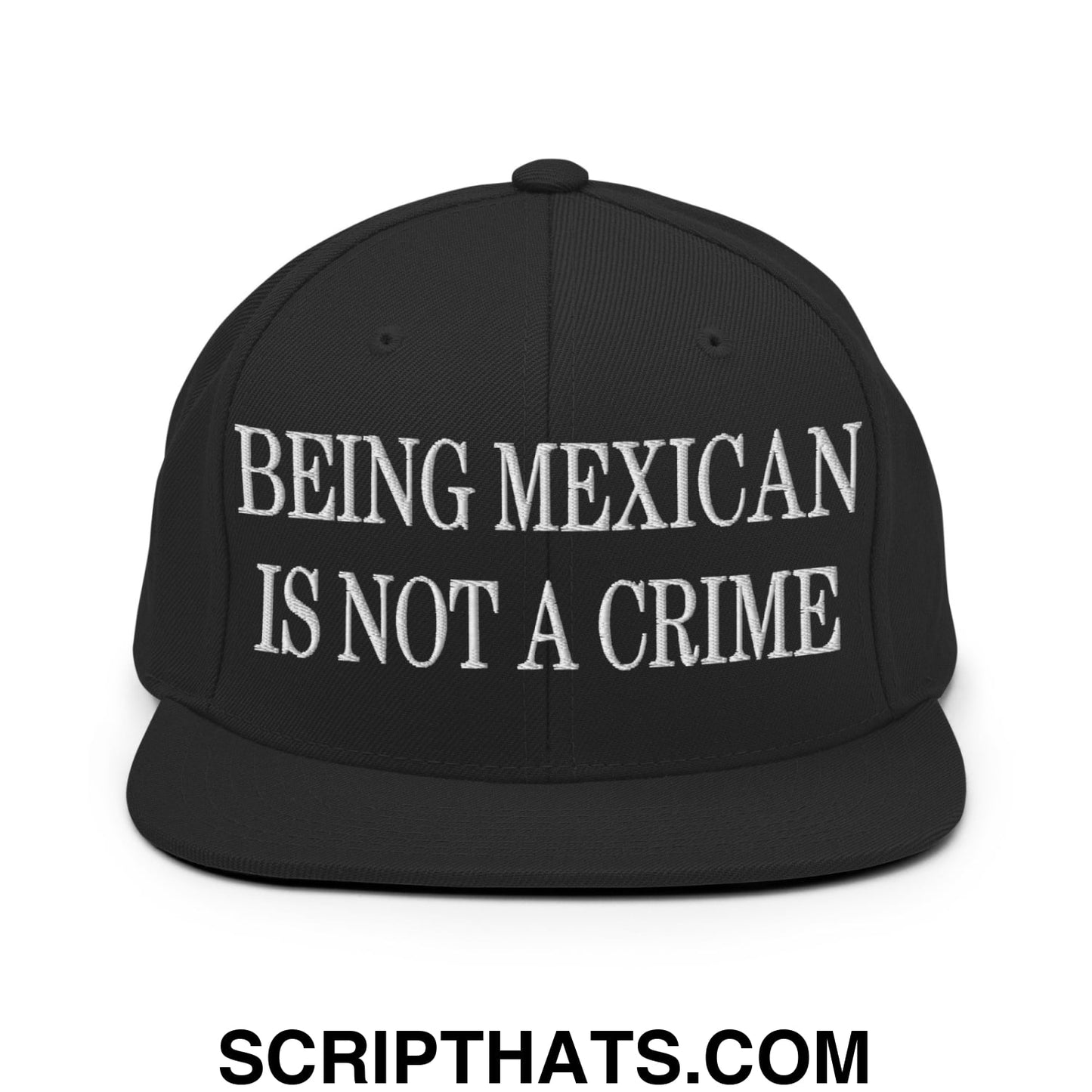 Being Mexican is not a Crime Embroidered Flat Bill Brim Snapback Hat Black