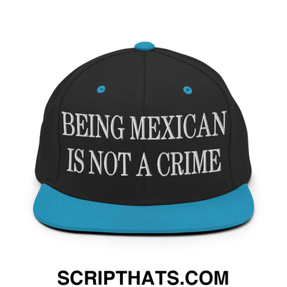 Being Mexican is not a Crime Embroidered Flat Bill Brim Snapback Hat Black Teal
