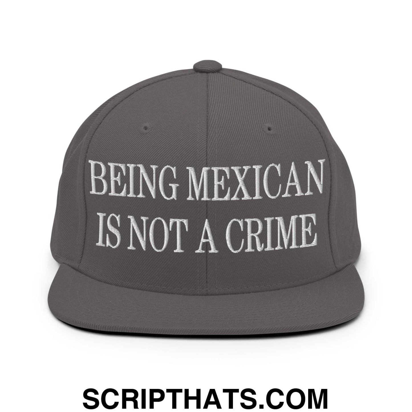 Being Mexican is not a Crime Embroidered Flat Bill Brim Snapback Hat Dark Grey