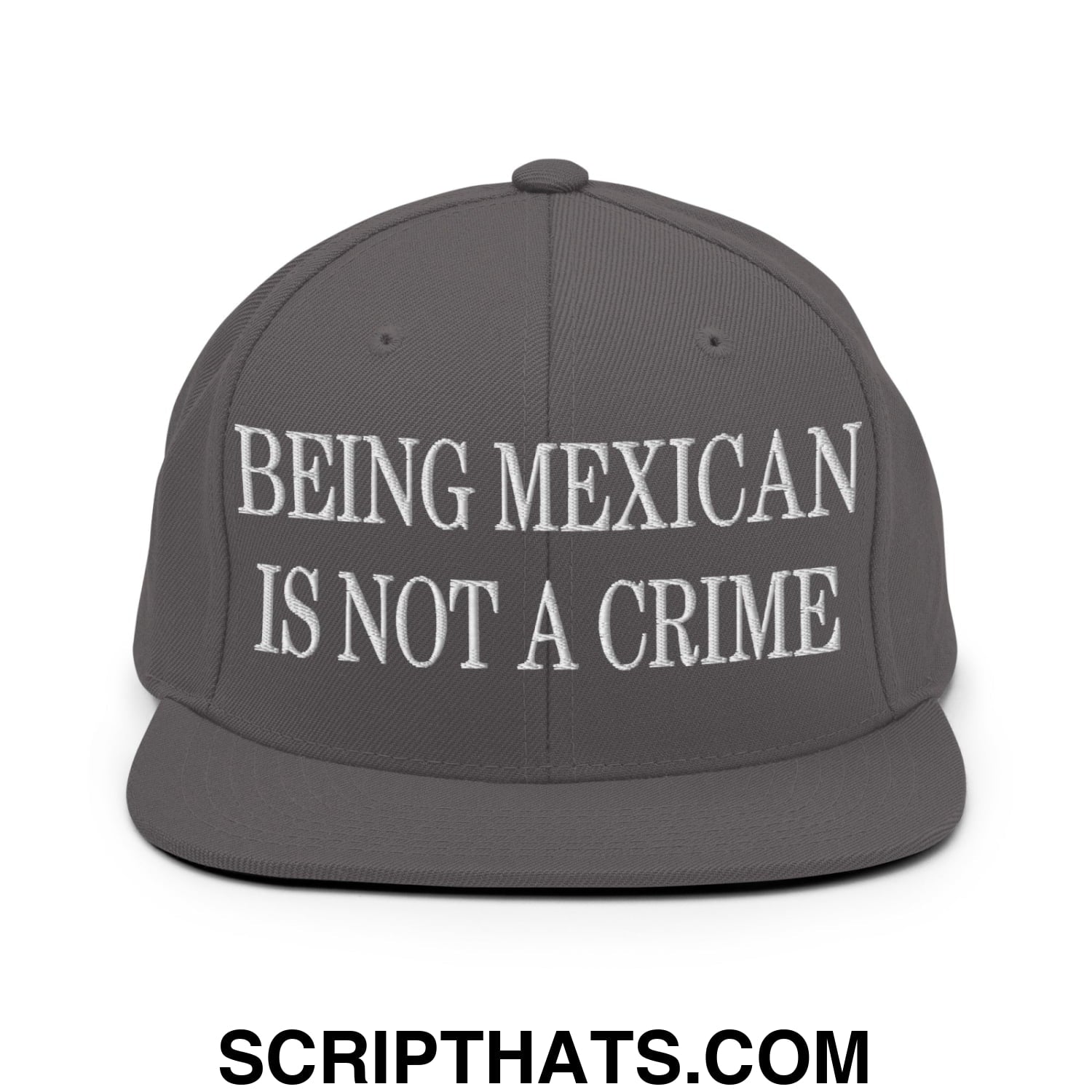 Being Mexican is not a Crime Embroidered Flat Bill Brim Snapback Hat Dark Grey