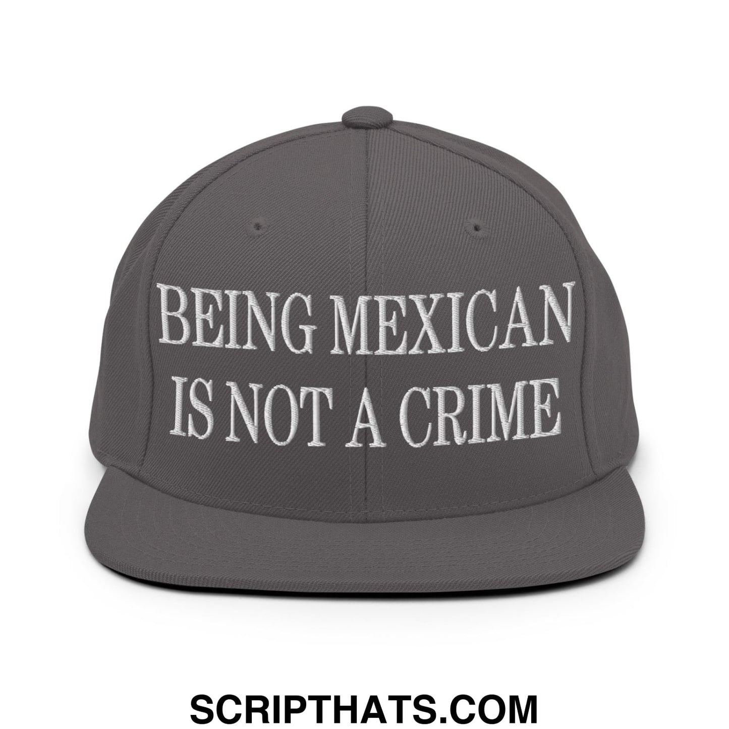 Being Mexican is not a Crime Embroidered Flat Bill Brim Snapback Hat Dark Grey