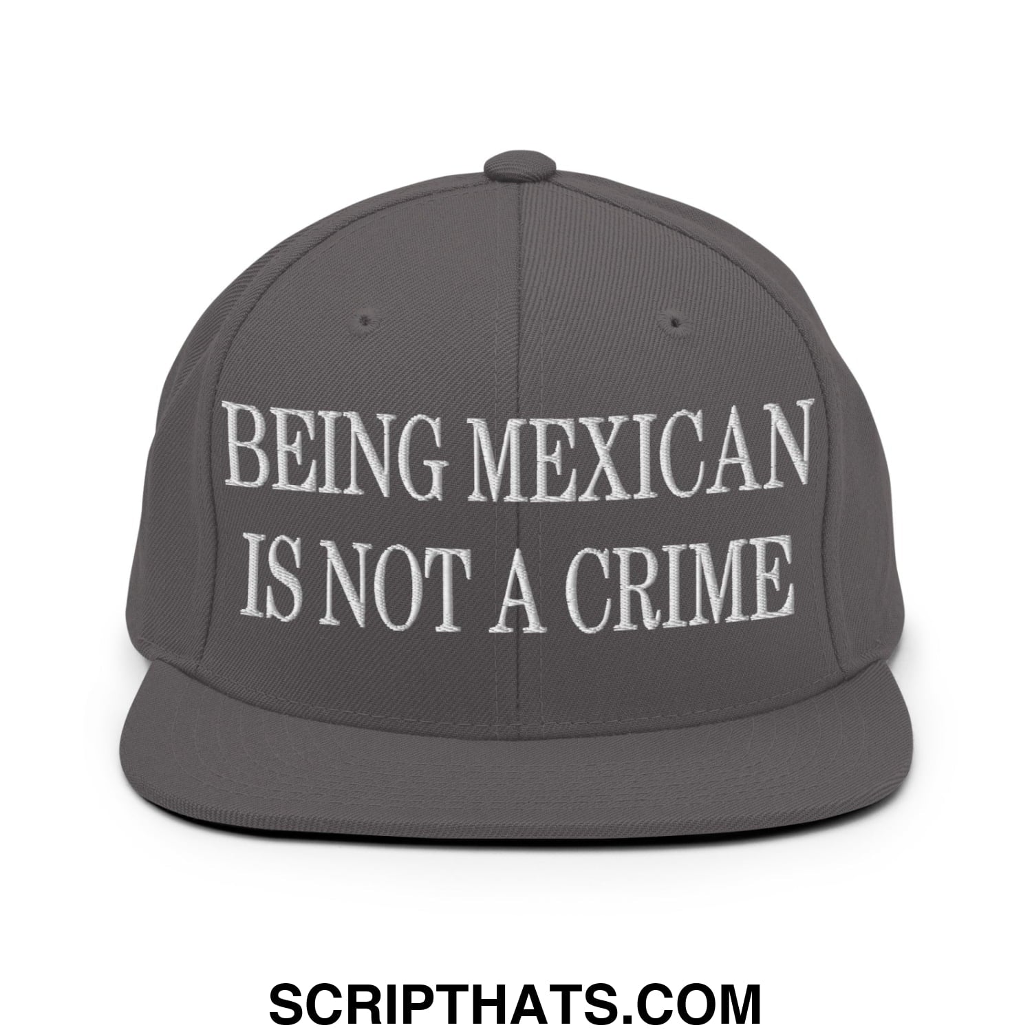 Being Mexican is not a Crime Embroidered Flat Bill Brim Snapback Hat Dark Grey