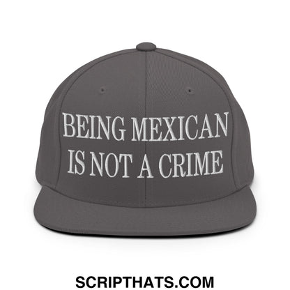 Being Mexican is not a Crime Embroidered Flat Bill Brim Snapback Hat Dark Grey