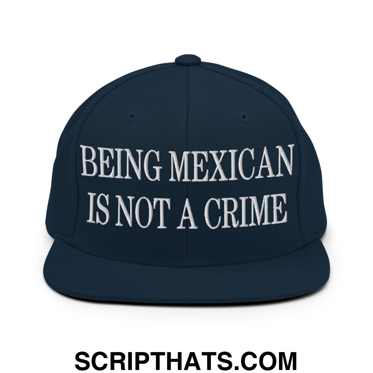 Being Mexican is not a Crime Embroidered Flat Bill Brim Snapback Hat Dark Navy