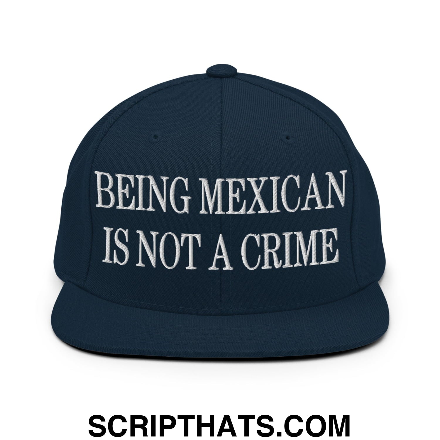 Being Mexican is not a Crime Embroidered Flat Bill Brim Snapback Hat Dark Navy