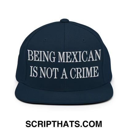 Being Mexican is not a Crime Embroidered Flat Bill Brim Snapback Hat Dark Navy