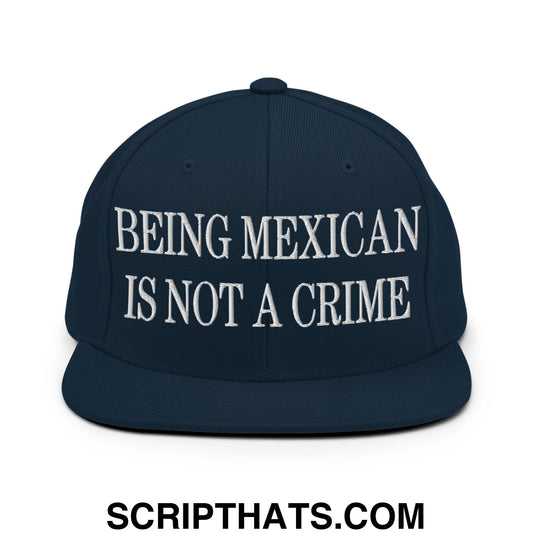 Being Mexican is not a Crime Embroidered Flat Bill Brim Snapback Hat Dark Navy