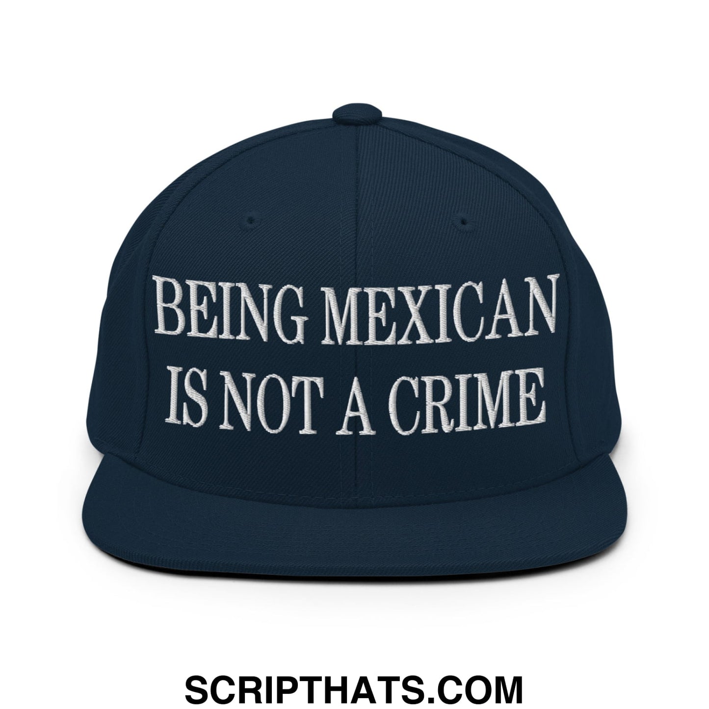 Being Mexican is not a Crime Embroidered Flat Bill Brim Snapback Hat Dark Navy