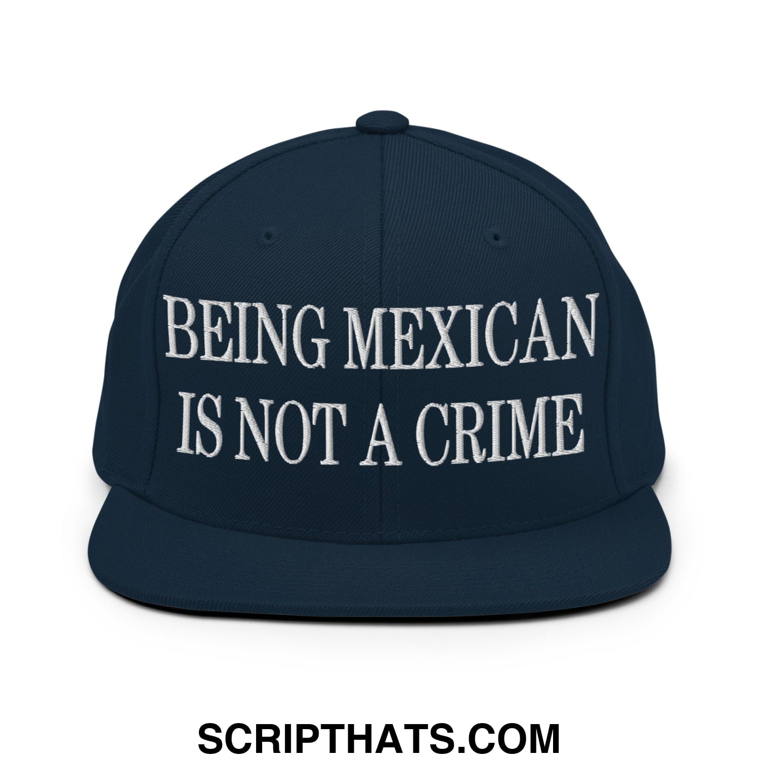 Being Mexican is not a Crime Embroidered Flat Bill Brim Snapback Hat Dark Navy