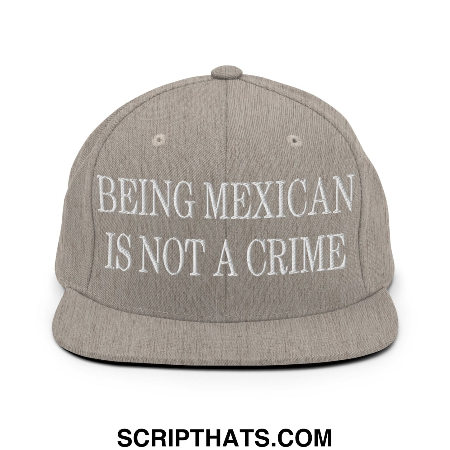 Being Mexican is not a Crime Embroidered Flat Bill Brim Snapback Hat Heather Grey