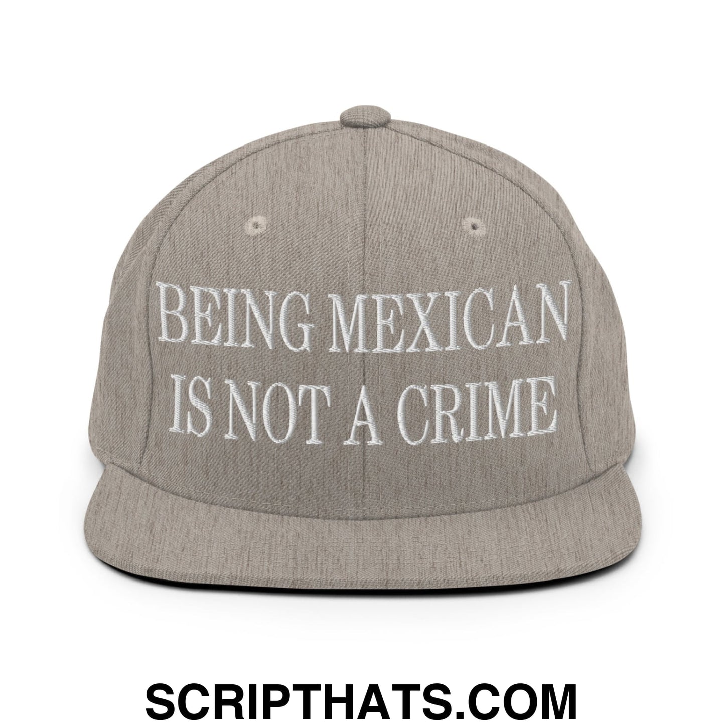 Being Mexican is not a Crime Embroidered Flat Bill Brim Snapback Hat Heather Grey