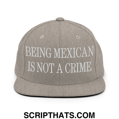 Being Mexican is not a Crime Embroidered Flat Bill Brim Snapback Hat Heather Grey
