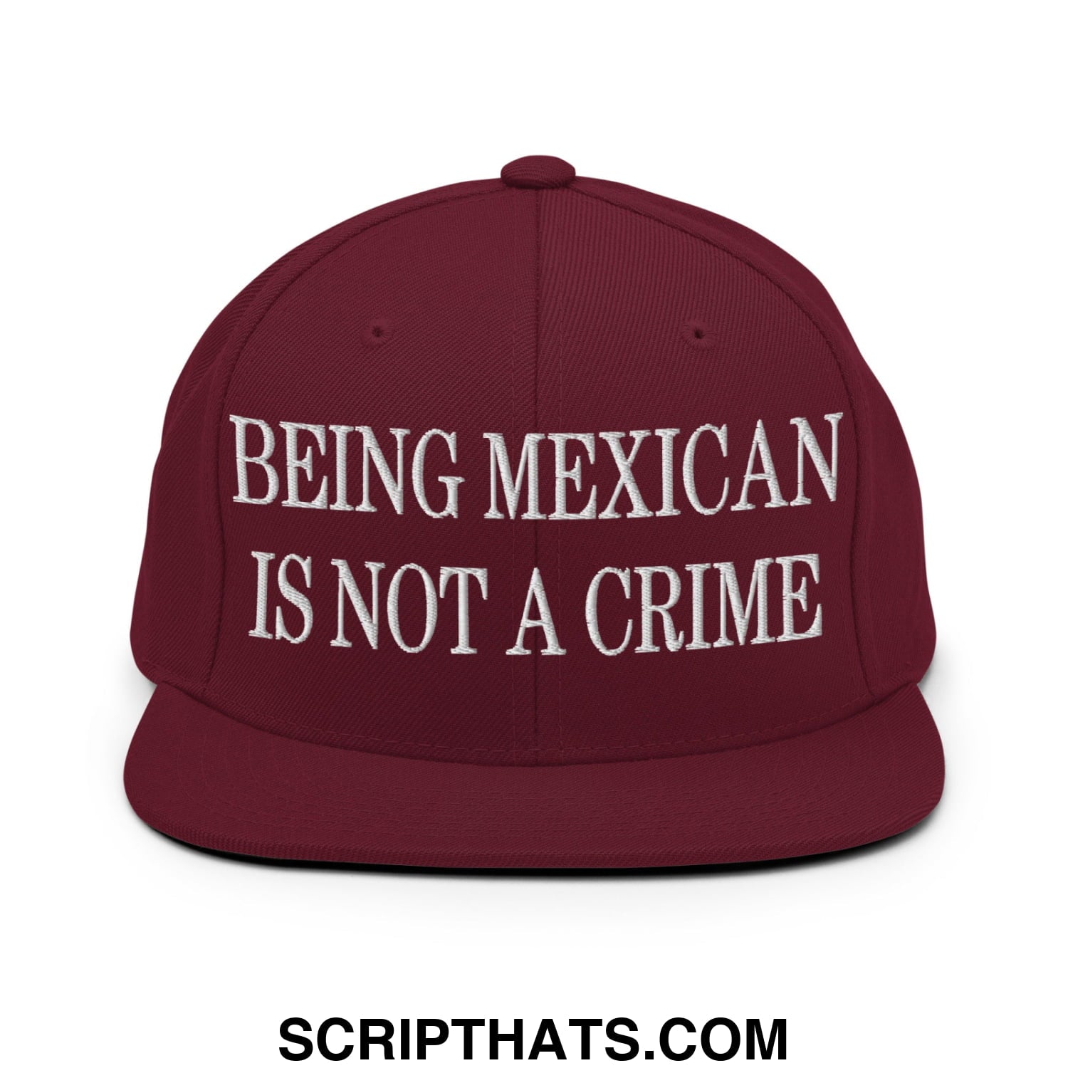 Being Mexican is not a Crime Embroidered Flat Bill Brim Snapback Hat Maroon