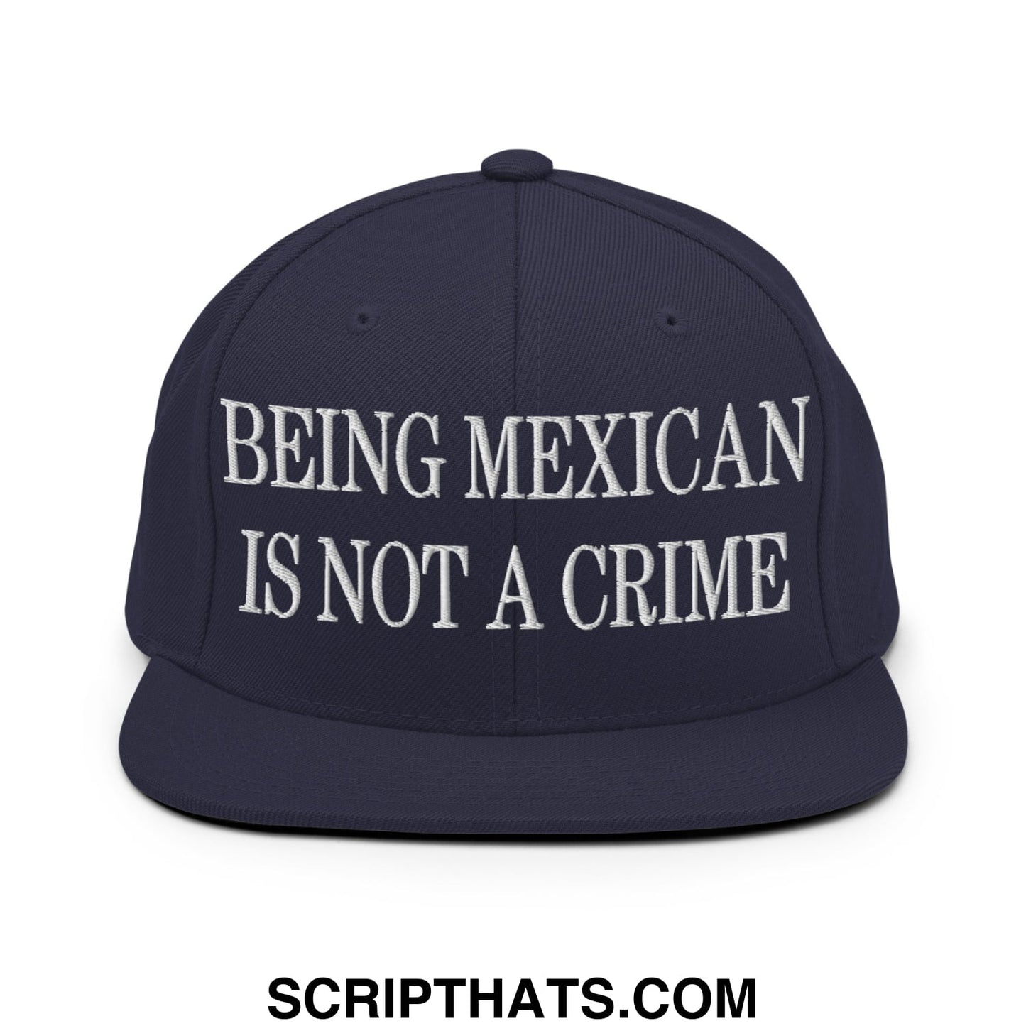 Being Mexican is not a Crime Embroidered Flat Bill Brim Snapback Hat Navy
