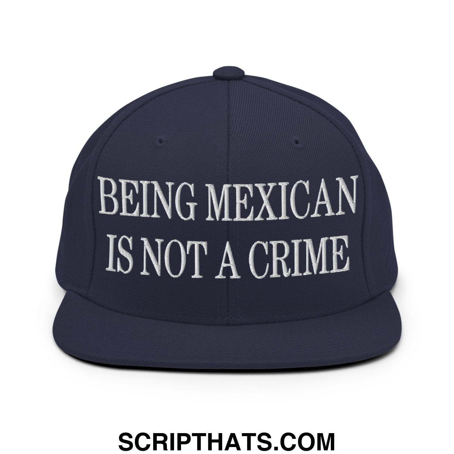 Being Mexican is not a Crime Embroidered Flat Bill Brim Snapback Hat Navy