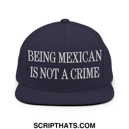 Being Mexican is not a Crime Embroidered Flat Bill Brim Snapback Hat Navy